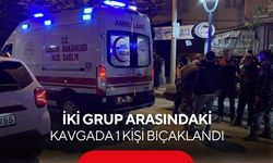 İki grup arasındaki kavgada 1 kişi bıçaklandı