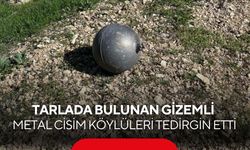 Tarlada bulunan gizemli metal cisim köylüleri tedirgin etti