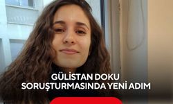 Gülistan Doku soruşturmasında yeni adım