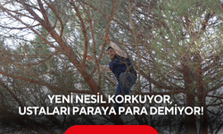 Günlük kazancı 3 bin 500 lira! Yeni nesil korkuyor, ustaları paraya para demiyor