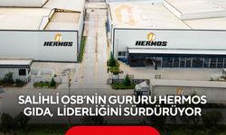 Salihli OSB’nin gururu Hermos Gıda, pazar liderliğini sürdürüyor