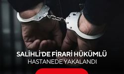 Salihli’de 10 yıl hapis cezalı firari hükümlü hastanede yakalandı