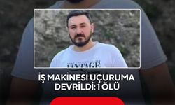 İş makinesi uçuruma devrildi: 1 ölü
