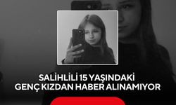 Salihlili 15 yaşındaki genç kızdan haber alınamıyor