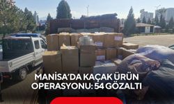 Manisa’da kaçak ürün operasyonu: 54 gözaltı