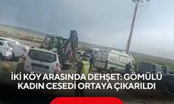 İki köy arasında dehşet: Gömülü kadın cesedi ortaya çıkarıldı