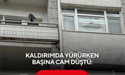 Kaldırımda yürürken başına cam düştü: Yaralı hastaneye kaldırıldı