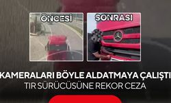 Kameraları böyle aldatmaya çalıştı! Tır sürücüsüne rekor ceza...