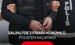 Salihli'de 2 firari hükümlü polisten kaçamadı