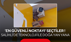 ‘En güvenli noktayı’ seçtiler ! Salihli’de teknoloji ile doğa yan yana