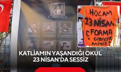 Katliamın yaşandığı Ayser Çalık Ortaokulu 23 Nisan'da sessiz