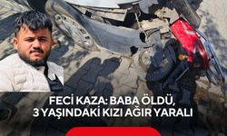 Feci kaza: Baba öldü, 3 yaşındaki kızı ağır yaralı