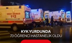 KYK yurdunda 73 öğrenci hastanelik oldu