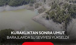Kuraklıktan sonra umut! Yağmur ve kar suları barajlara can verdi...
