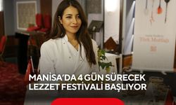 Manisa’da 4 gün sürecek lezzet festivali başlıyor