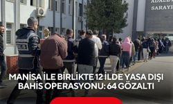 Manisa ile birlikte 12 ilde yasa dışı bahis operasyonu: 64 gözaltı