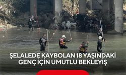 Şelalede kaybolan 18 yaşındaki genç için umutlu bekleyiş sürüyor