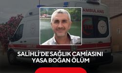 Salihli’de sağlık camiasını yasa boğan ölüm