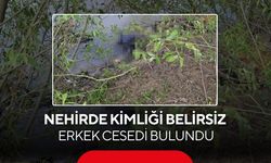 Nehirde kimliği belirsiz erkek cesedi bulundu