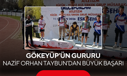 Gökeyüp’ün gururu oldu ... Nazif Orhan Taybun’dan büyük başarı