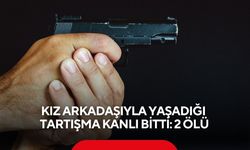 Kız arkadaşıyla yaşadığı tartışma kanlı bitti: 2 ölü