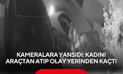 Kameralara yansıdı: Kadını araçtan atıp olay yerinden kaçtı