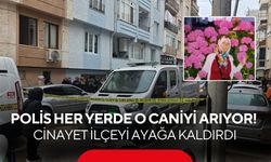 Polis her yerde o caniyi arıyor! Talihsiz kadının ölümü ilçeyi ayağa kaldırdı