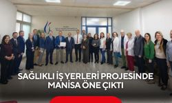 Sağlıklı iş yerleri projesinde Manisa öne çıktı
