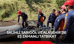 Salihli, Sarıgöl ve Alaşehir’de eş zamanlı tatbikat