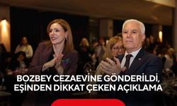 Bozbey cezaevine gönderildi, eşinden dikkat çeken açıklama