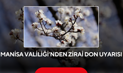 Manisa Valiliği’nden zirai don uyarısı