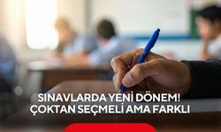 Sınavlarda yeni dönem! çoktan seçmeli ama farklı