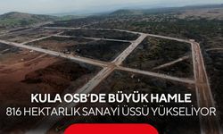 Kula OSB yükseliyor: 816 hektarlık dev sanayi üssü ekonomiye can katacak