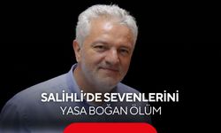 Salihli’de sevenlerini yasa boğan ölüm