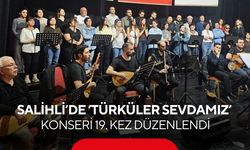 Salihli’de ‘Türküler Sevdamız’ konseri 19.kez kulakların pasını sildi