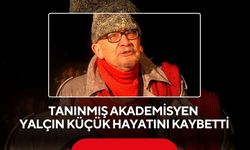 Tanınmış akademisyen Yalçın Küçük hayatını kaybetti