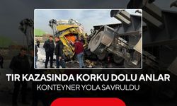 Tır kazasında korku dolu anlar! Konteyner devrildi, araçlar hurdaya döndü...