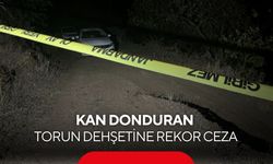 Kan donduran torun dehşetine rekor ceza