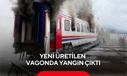 Yeni üretilen vagonda yangın çıktı