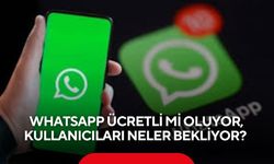 WhatsApp ücretli mi oluyor, kullanıcıları neler bekliyor?