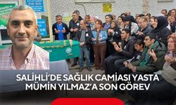 Salihli’de sağlık camiası yasta: Mümin Yılmaz’a son görev