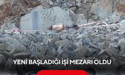 Yeni başladığı işi mezarı oldu