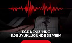 Ege Denizi'nde 5.9 büyüklüğünde deprem