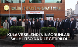 Kula ve Selendi’nin sorunları Salihli TSO’da dile getirildi