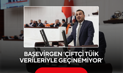 Başevirgen ‘Çiftçi TÜİK verileriyle geçinemiyor’
