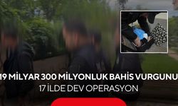 19 milyar 300 milyonluk bahis vurgunu! 17 ilde dev operasyon...