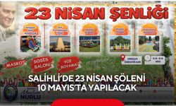 Salihli’de 23 Nisan şöleni 10 Mayıs’ta yapılacak