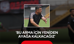 ‘Bu arma için yeniden ayağa kalkacağız’