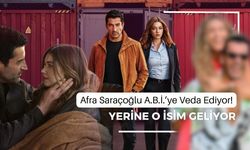 A.B.İ. Dizisinde Deprem! Afra Saraçoğlu Ayrılıyor, Yerine Gelecek İsim Şaşırttı