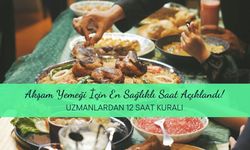 Akşam Yemeği İçin En Sağlıklı Saat Açıklandı! Uzmanlardan 12 Saat Kuralı